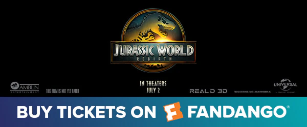 Jurassic World Rebirth logo with the text “In Theaters July 2” and bar at the bottom that reads “Buy Tickets on Fandango®.”