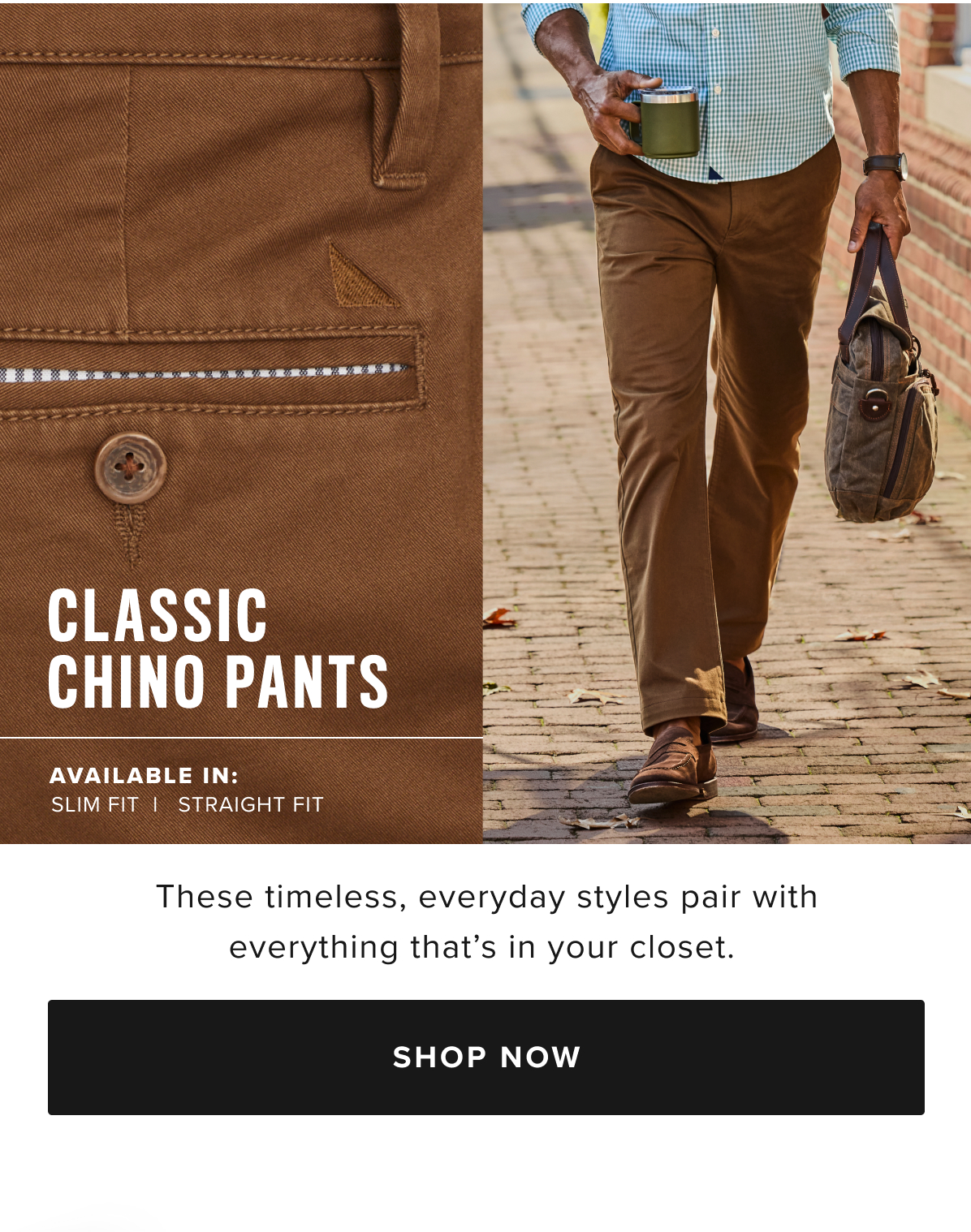 You don’t have to choose between style and comfort with our perfect-fitting pants. We've added a hint of stretch to supersoft cotton for all-day comfort that always looks great. These Classic Chinos perfectly complement any UNTUCKit shirt. Wear them with a traditional button-down for a polished look, or with a short-sleeve polo for easy style on the links.