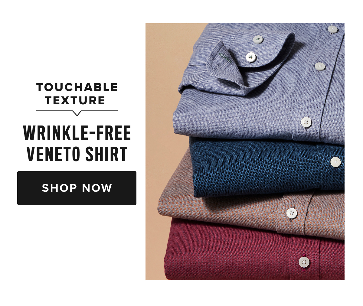 Wrinkle-Free: Our signature shirts are designed for busy guys who want to look sharp with minimal effort. These shirts are perfect for those who need a shirt they can wear right out of the dryer. Say goodbye to ironing with our Wrinkle-Free shirts that keep you looking crisp all day.