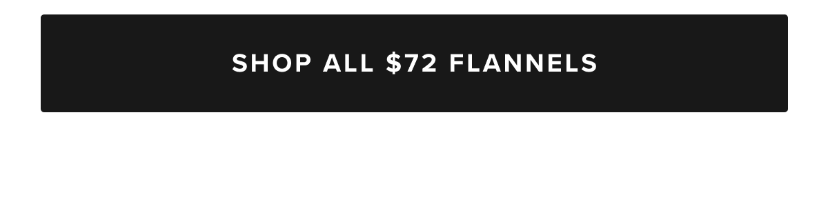 Shop All $72 Flannels