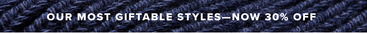 Our most giftable styles no 30% off