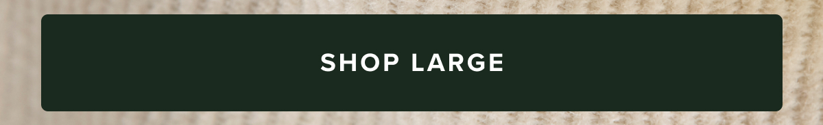 Shop Large Shop Large