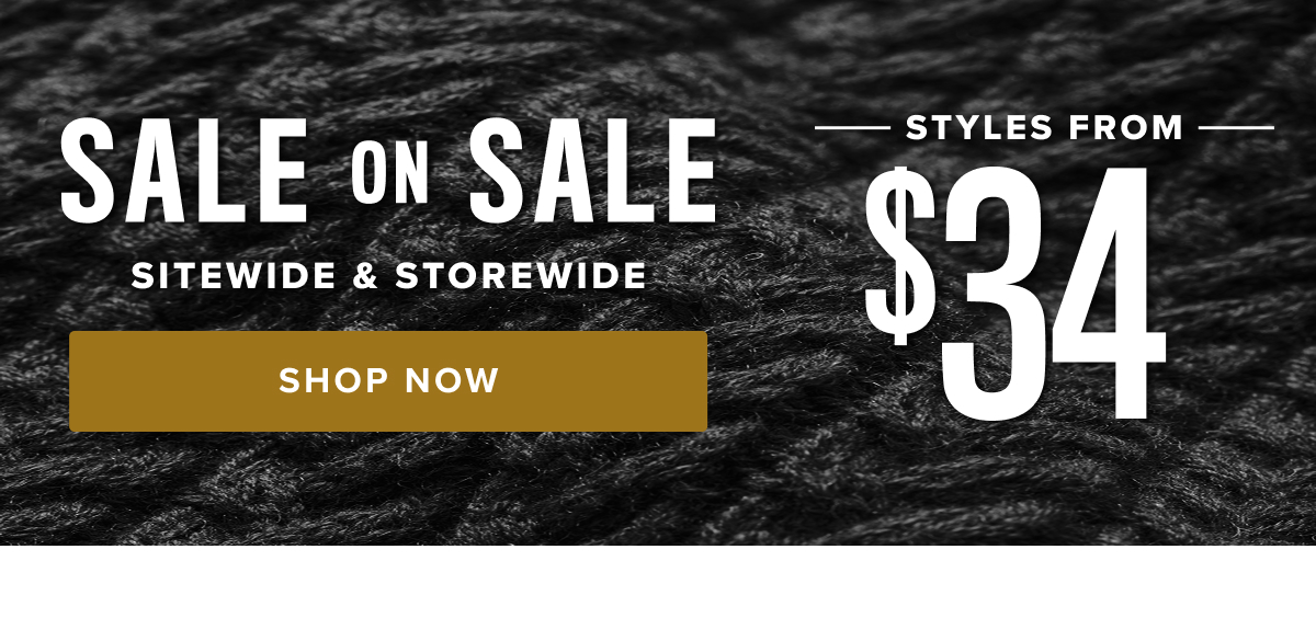 Sale on Sale: Styles From $34 Sale on Sale: Styles From $34