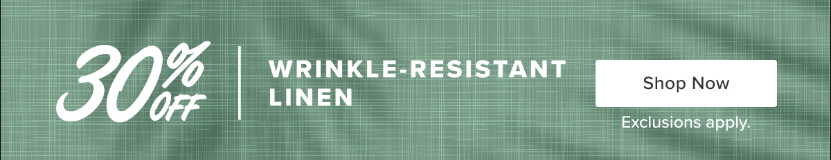 30% off wrinkle-resistant linen