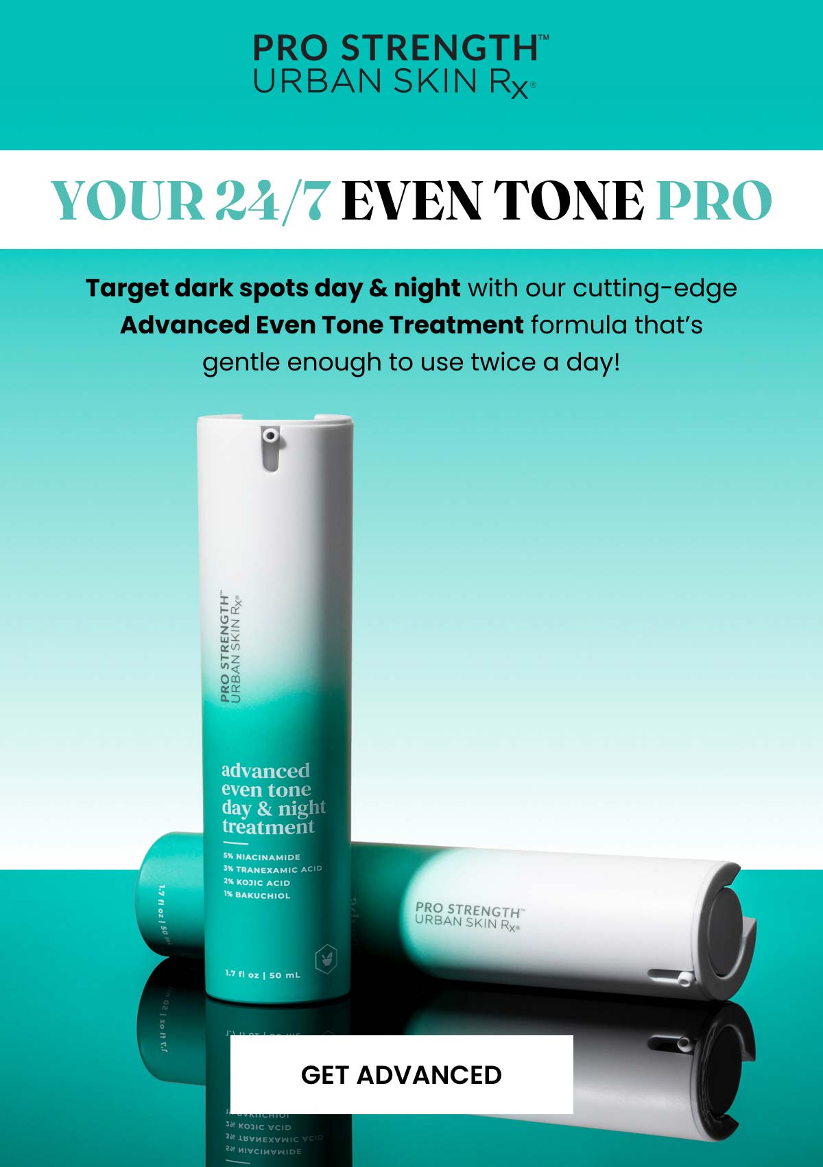 Your 24/7 EVEN TONE PRO