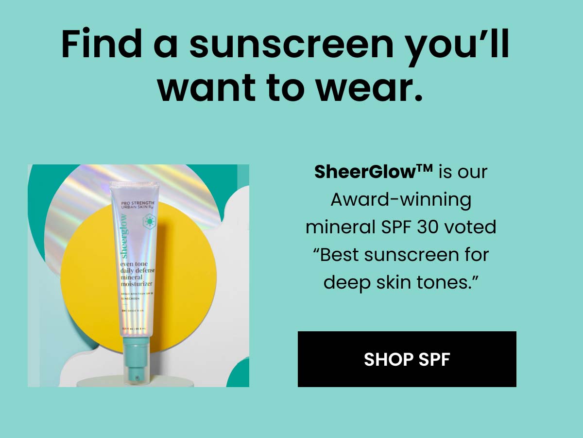Find a sunscreen you'll want to wear