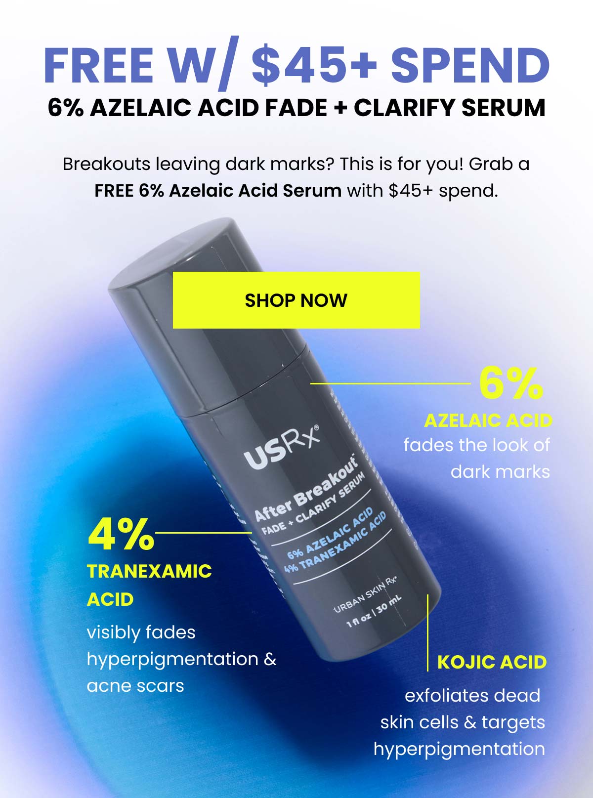 FREE 6% Azealaic Acid Fade + Clarify Serum w/ $45+ spend