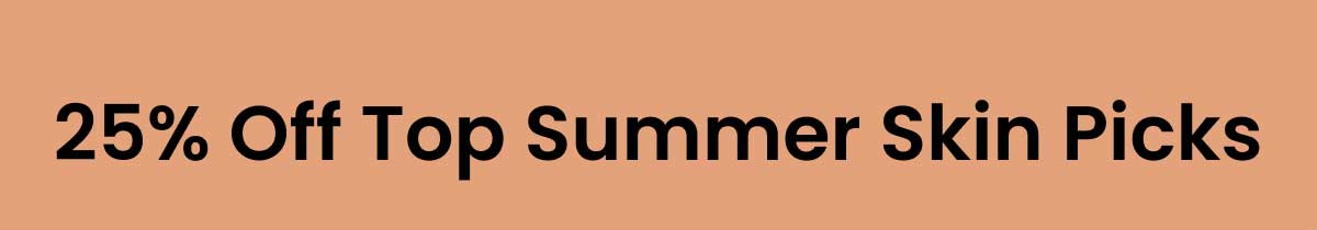 25% Off Top Summer Skin Picks