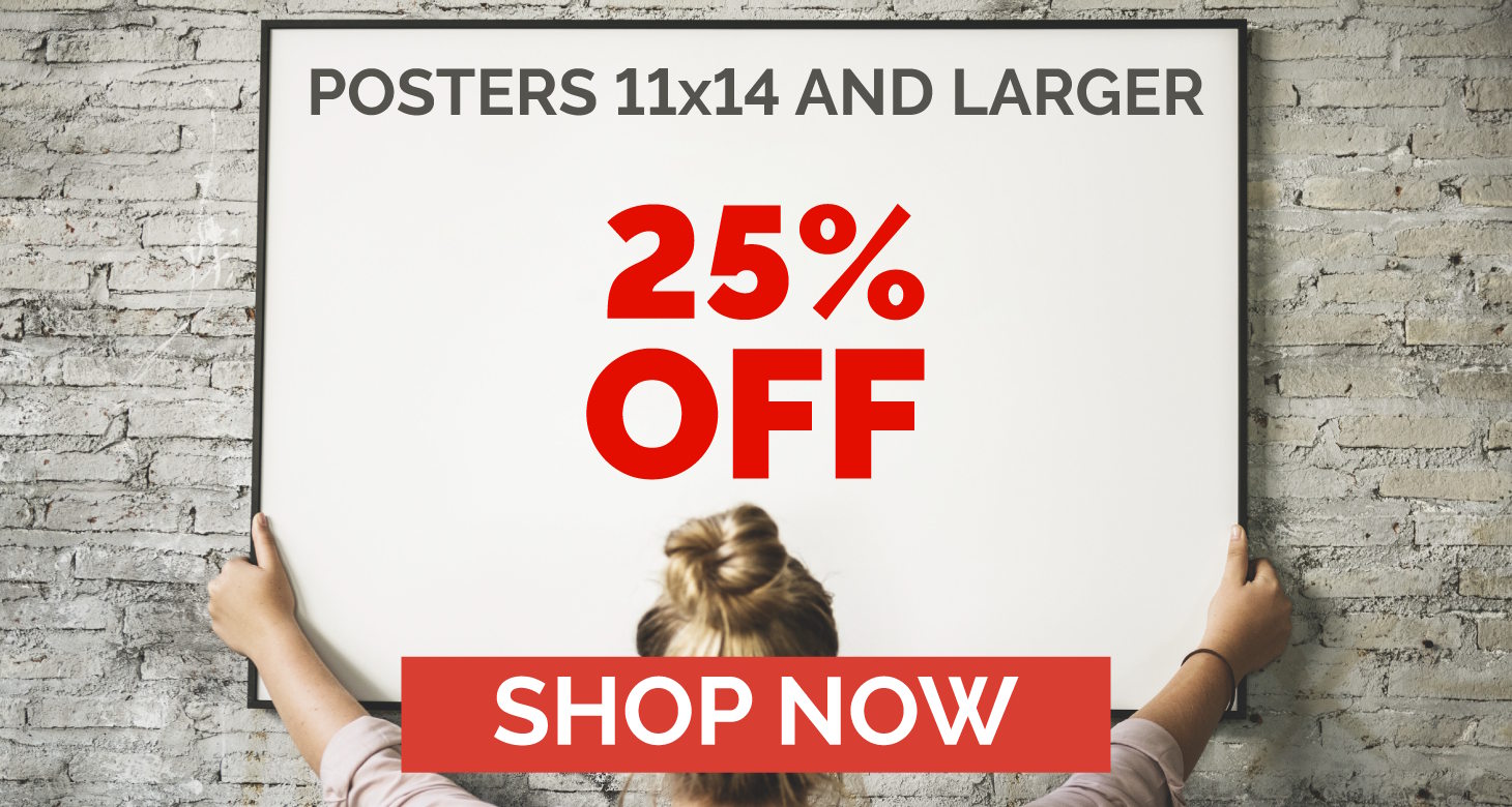 Poster Prints, 11x14 and Larger, 25% off