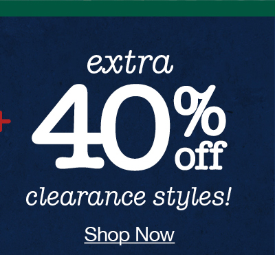 extra 40% off clearance styles! Shop now