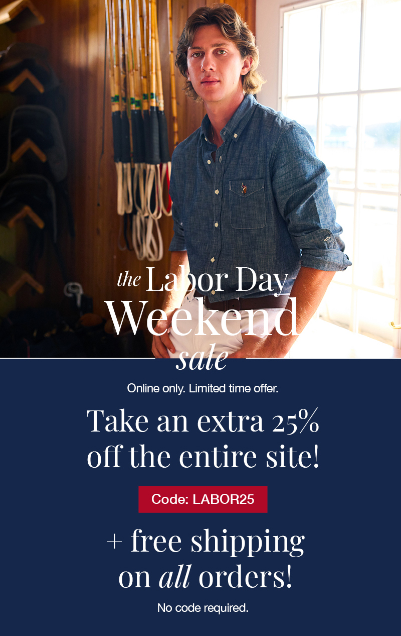 The Labor Day Weekend Sale: Online only. Limited time offer. Take an extra 25% off the entire site! Code: LABOR25 Plus free shipping on all orders! No code required. Shop now