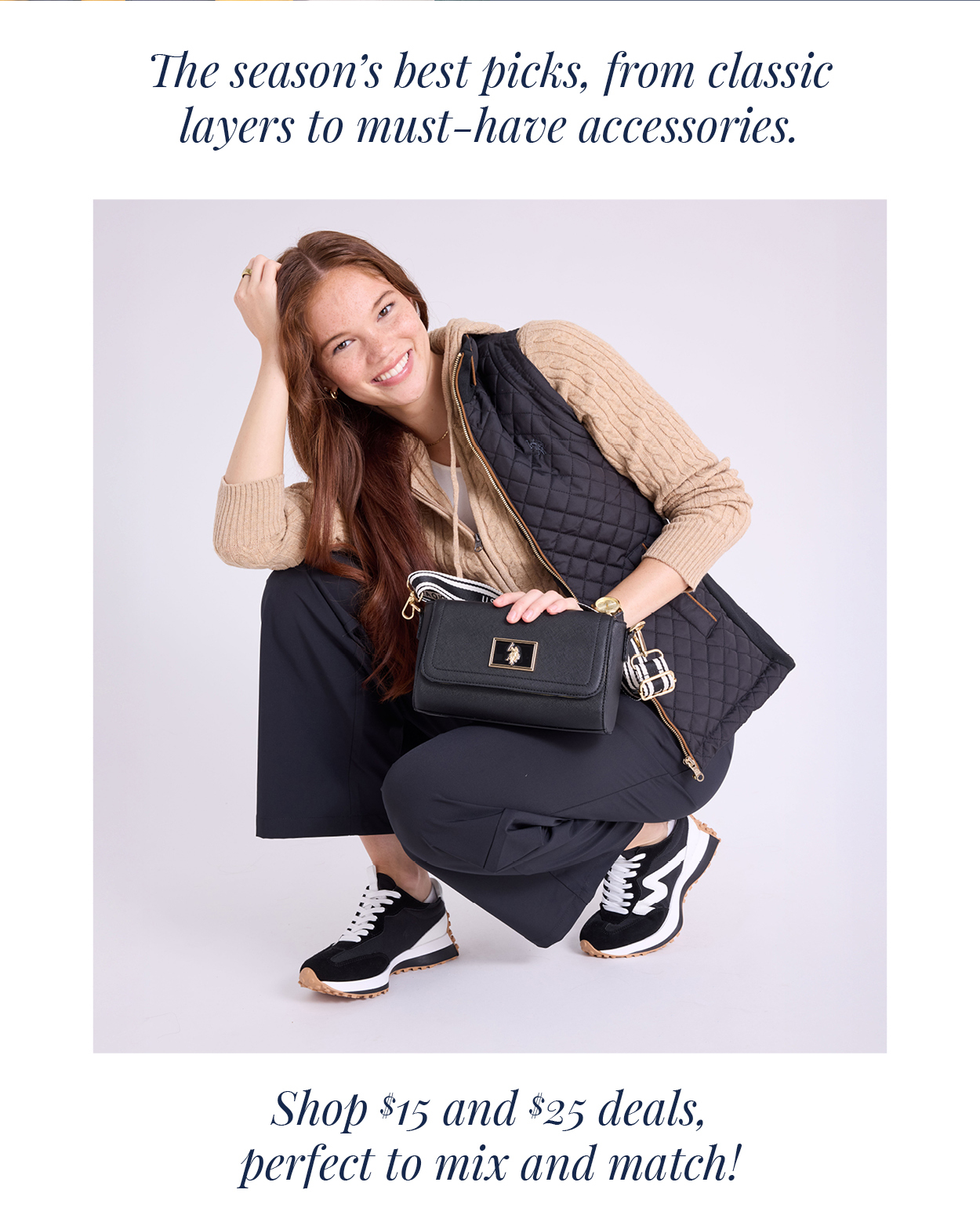 The season’s best picks, from classic layers to must-have accessories. Shop $15 and $25 deals, perfect to mix and match!