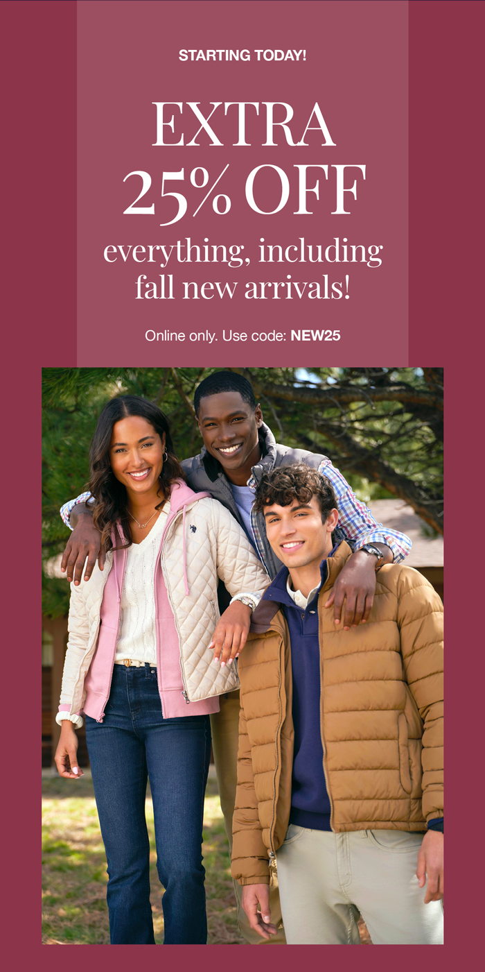 Starting today! Extra 25% off everything, including fall new arrivals! Online only. Use code: NEW25