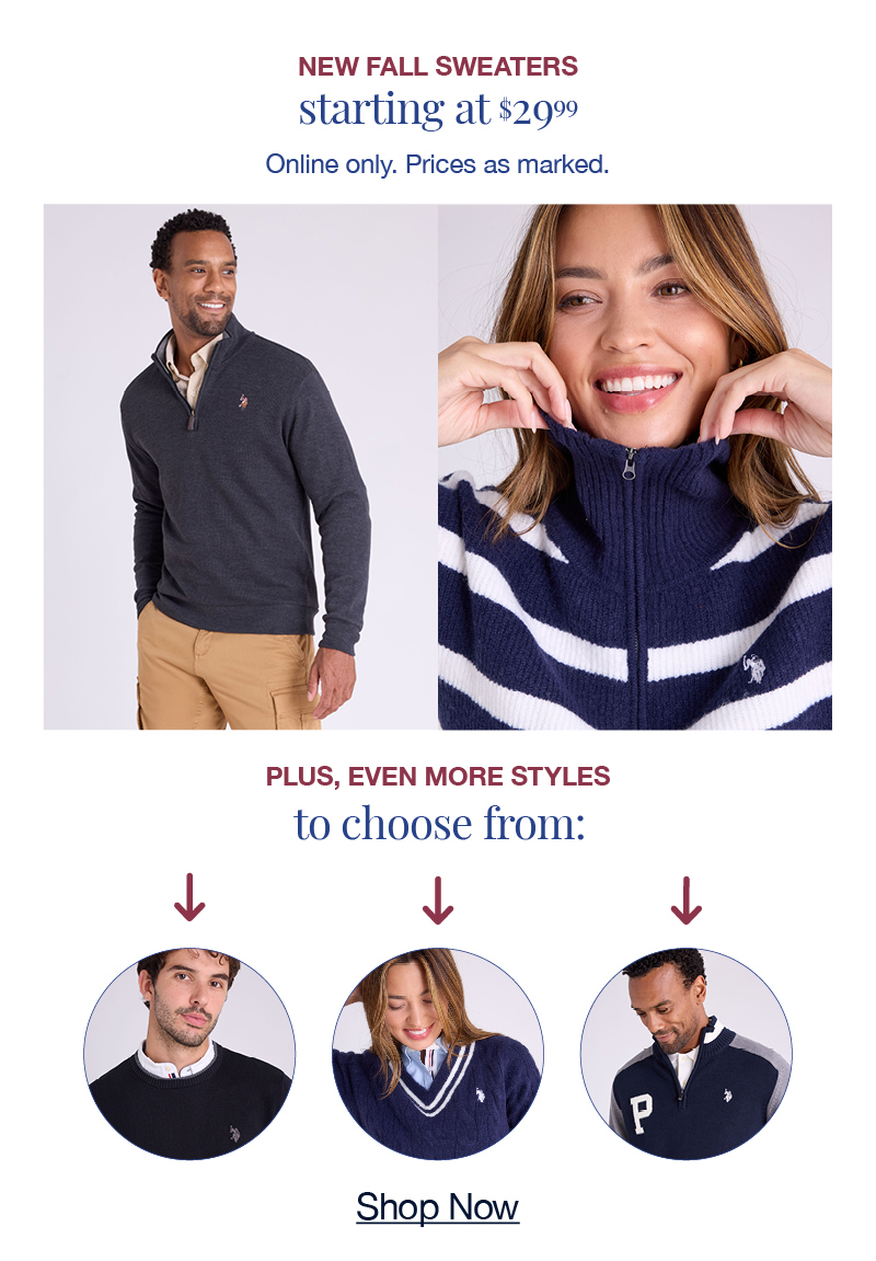 New fall sweaters starting at $29.99. Online only. Prices as marked. Plus, even more styles to choose from: shop no