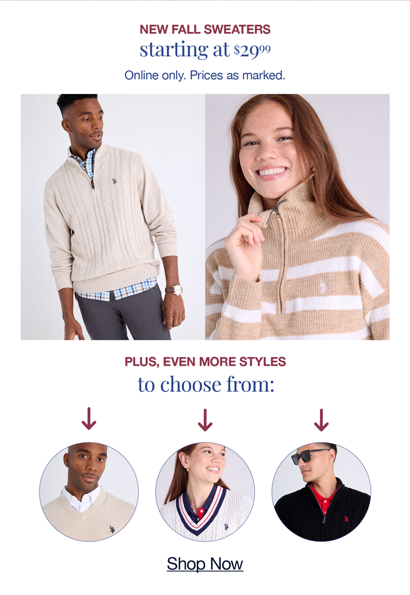 New fall sweaters starting at $29.99. Online only. Prices as marked. Plus, even more styles to choose from: shop no