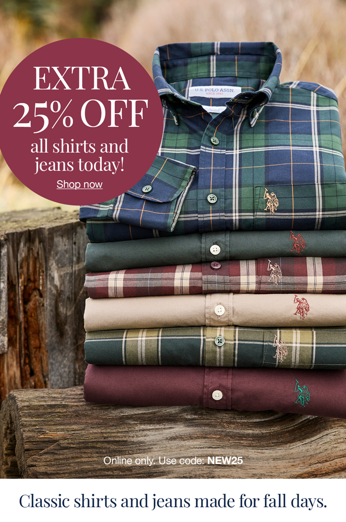 Extra 25% off all shirts and jeans today! Show now. Online only. Use code: NEW25 Classic shirts and jeans made for fall days.