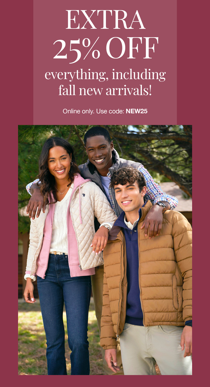 Extra 25% off everything, including fall new arrivals! Online only. Use code: NEW25