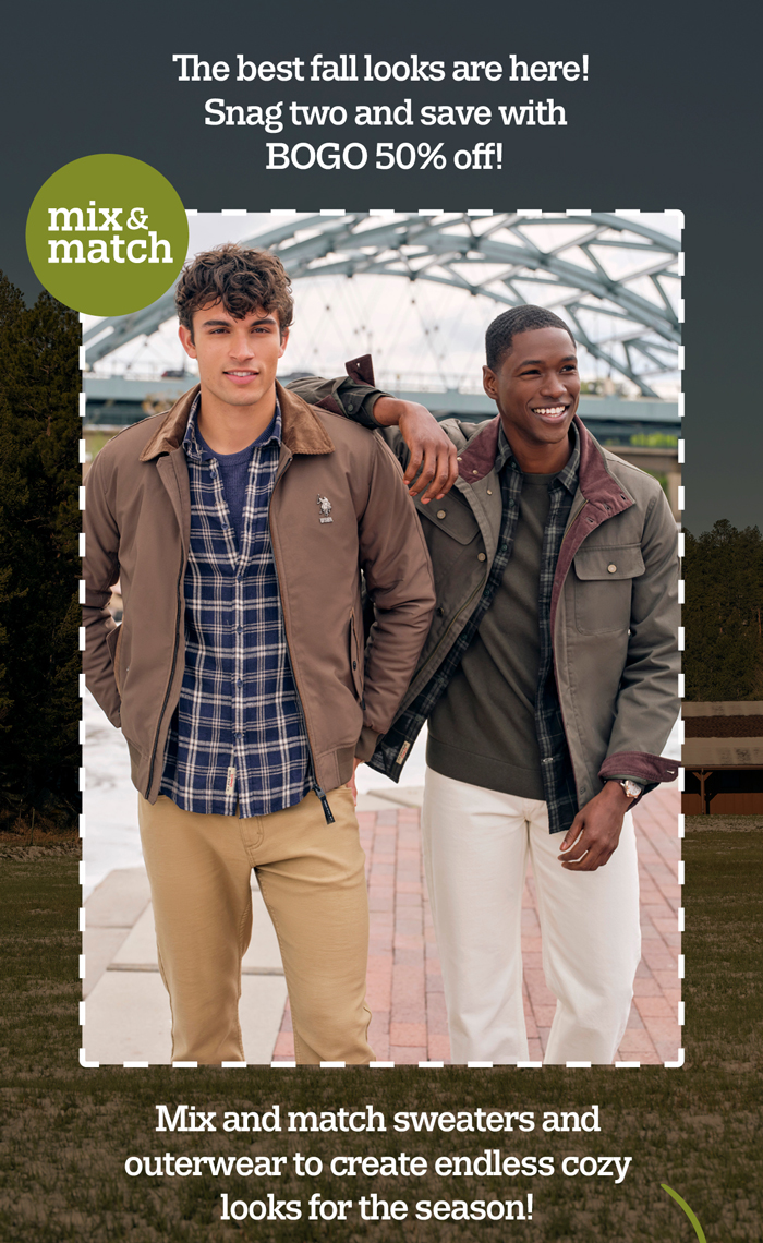 The best fall looks are here! Snag two and save with BOGO 50% off! Mix and match sweaters and outerwear to create endless cozy looks for the season!
