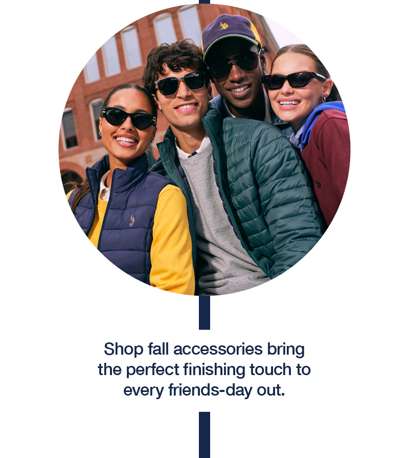 Shop fall accessories bring the perfect finishing touch to every friends-day out.