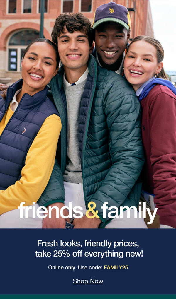Friends and Family: Fresh looks, friendly prices, take 25% off everything new! Online only. Use code: FAMILY25 Shop now