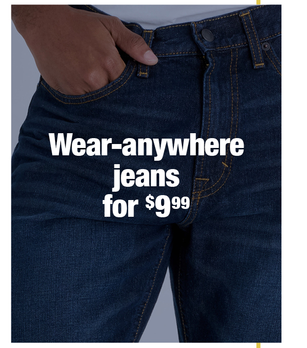 Wear-anywhere jeans for $9.99
