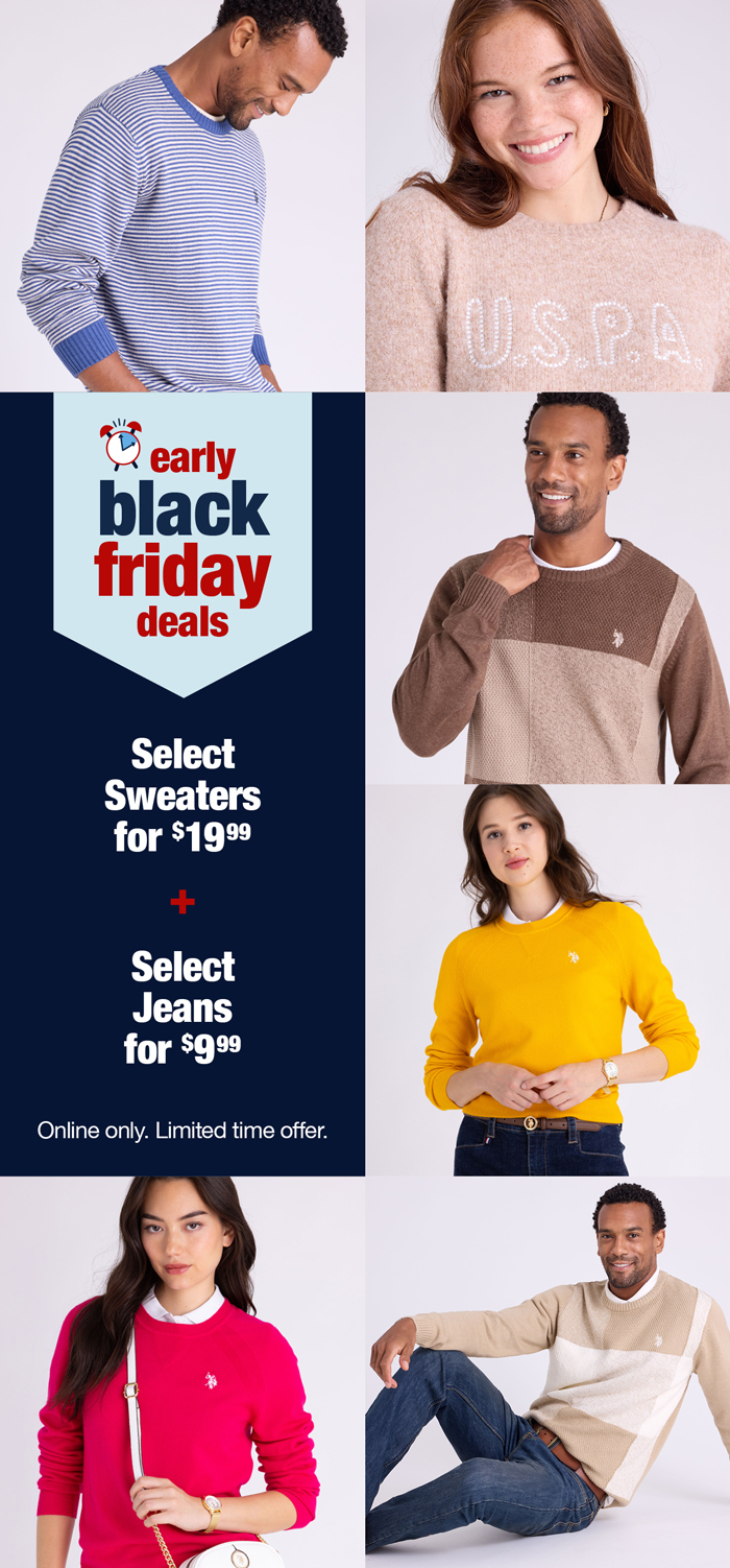 Early Black Friday Deals: Select Sweaters for $19.99 plus Select Jeans for $9.99 Online only. Limited time only.