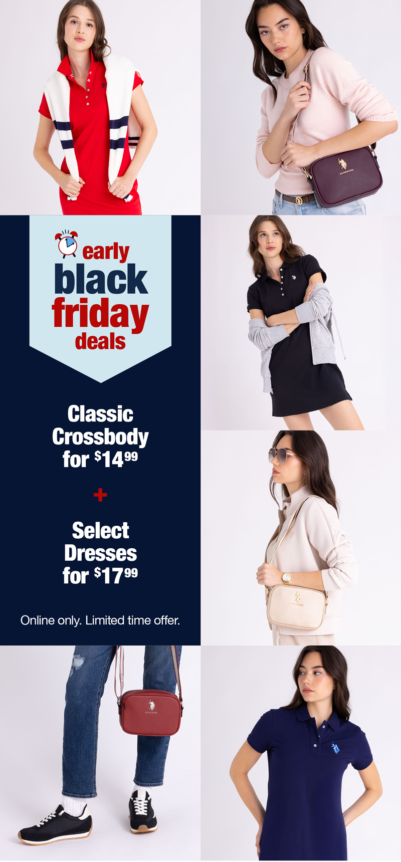 Early Black Friday Deals: Classic crossbody for $14.99 plus Select dresses for $17.99 Online only. Limited time only.