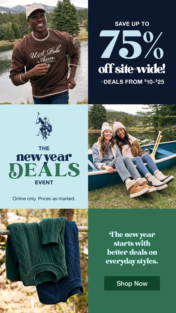Save up to 75% off site-wide! Plus deals from $10-$25. The new year deals event. Online only. Prices as marked. The new year starts with better deals on everyday styles. Shop now