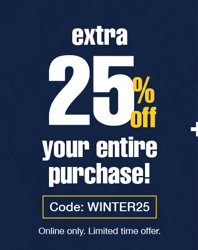 Extra 25% off your entire purchase! Code: Winter25 Online only. Limited time offer. Shop now