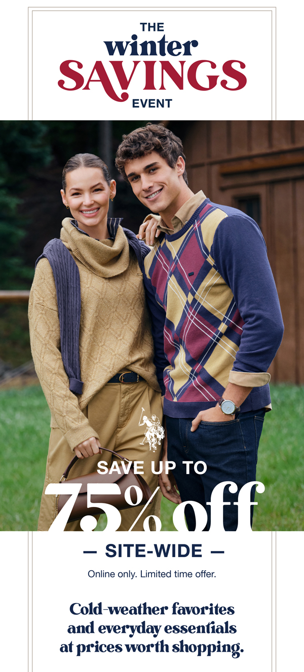 The winter savings event: save up to 75% off site-wide. Online only. Limited time offer. Cold-weather favorites and everyday essentials at prices worth shopping.