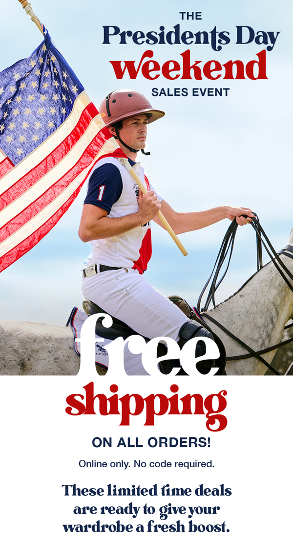 The Presidents Day Weekend Sales Event: Free shipping on all orders! Online only. No code required. These limited time deals are ready to give your wardrobe a fresh boost.