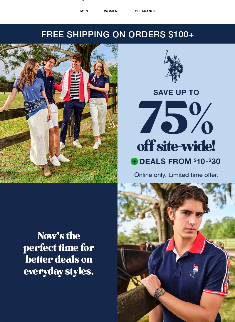Save up to 75% off site-wide! Plus deals from $10-$30 Online only. Limited time offer. Now's the perfect time for better deals on everyday styles.