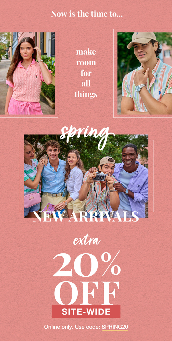 Now is the time to make room for all things spring new arrivals. Extra 20% off site-wide online only. Use code:SPRING20