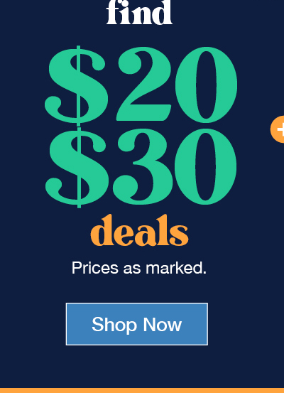Find $20 $30 deals prices as marked.