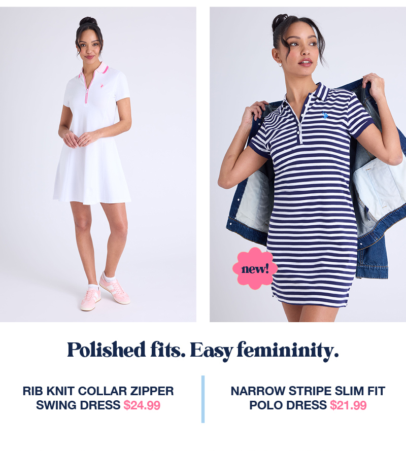 Polished fits. Easy femininity. Rib knit collar zipper swing dress $24.99 Narrow stripe slim fit polo dress $21.99