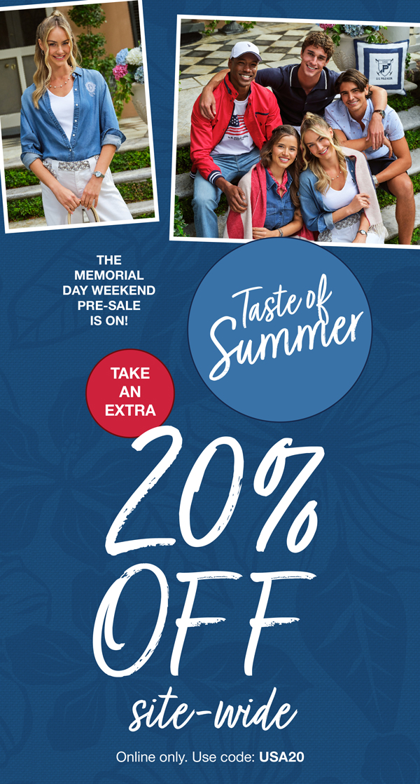 The memorial day weekend pre-sale is on! Taste of Summer: Take an extra 20% off site-wide Online only. Use code: USA20