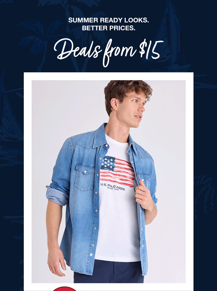Summer ready looks. Better prices. Deals from $15