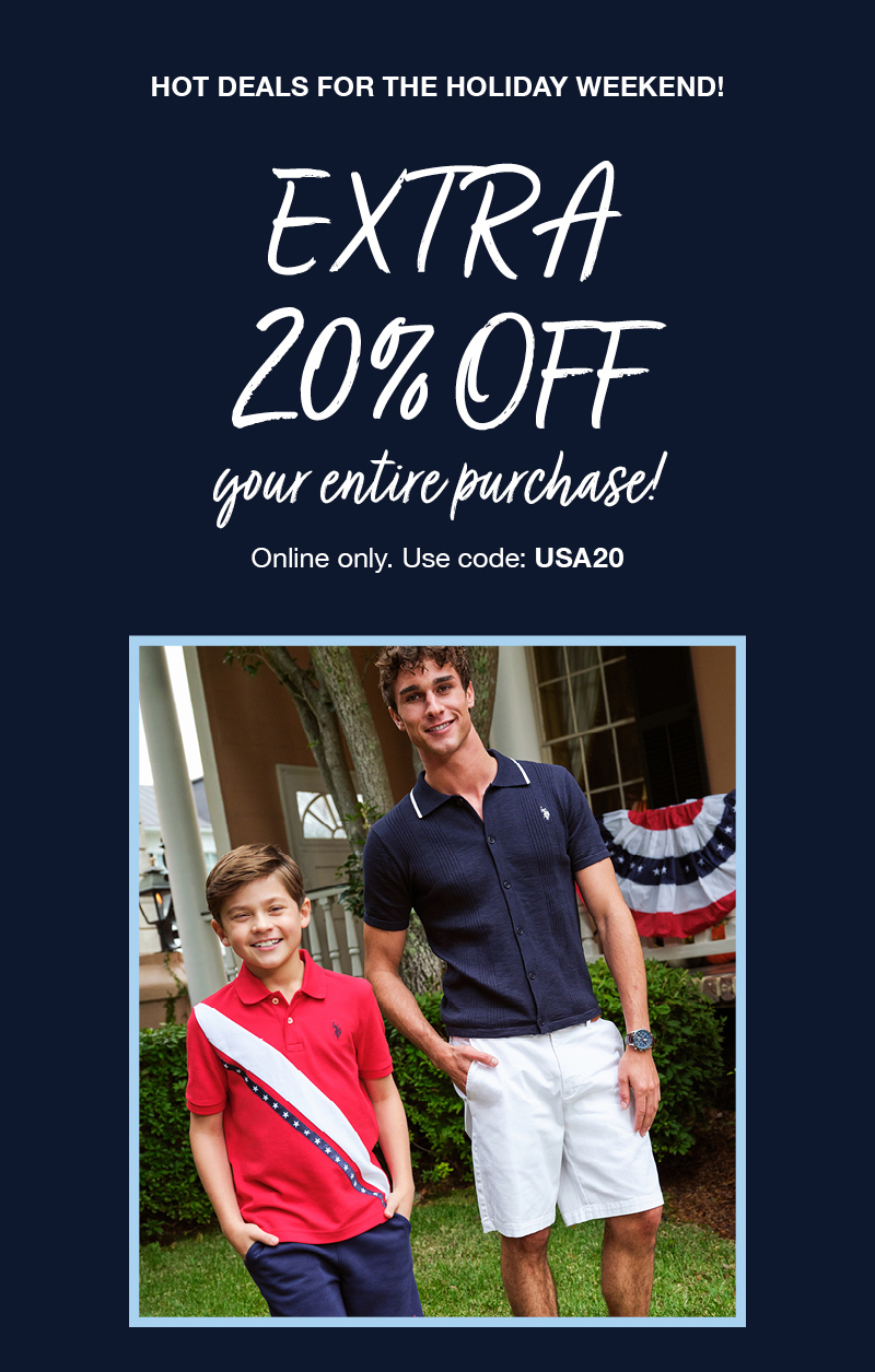 Hot deals for the holiday weekend! Extra 20% off your entire purchase! Online only. Use code: USA 20