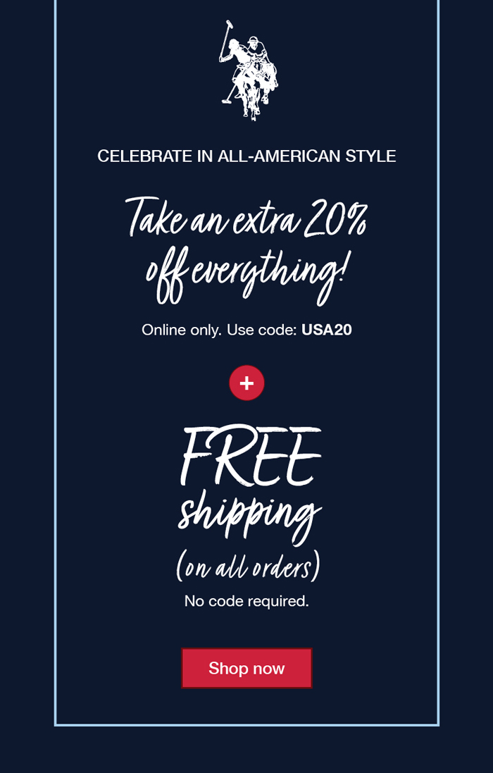 Celebrate in all-american style. Take an extra 20% off everything! Online only. Use code:USA20 plus free shipping on all orders no code required. Shop now