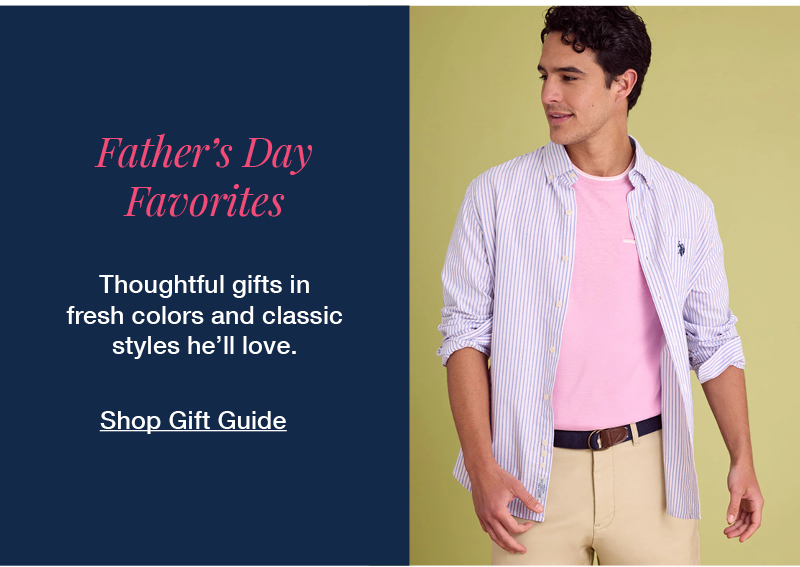 Father's Day Favorites: Thoughtful gifts in fresh colors and classic styles he'll love. Shop gift guide