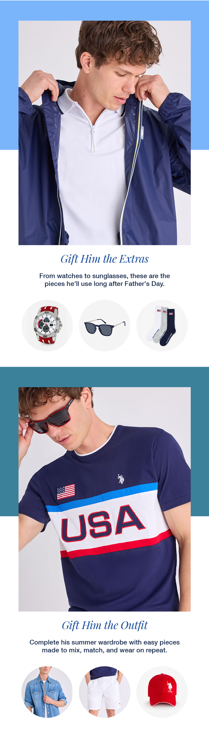 Gift him the extras: From watches to sunglasses, these are the pieces he'll use long after Father's Day. Gift him the outfit: Complete his summer wardrobe with easy pieces made to mix, match, and wear on repeat.