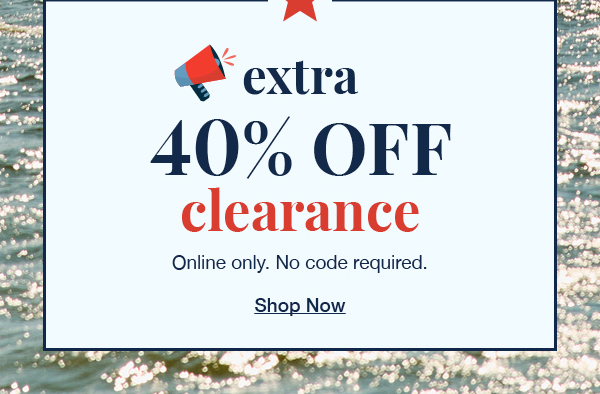 Plus an extra 40% off clearance online only. No code required.