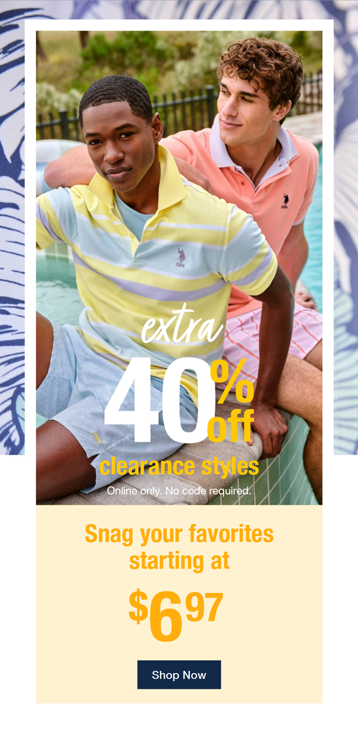Extra 40% off clearance styles online only. No code required. Snag your favorites starting at $6.97 shop now