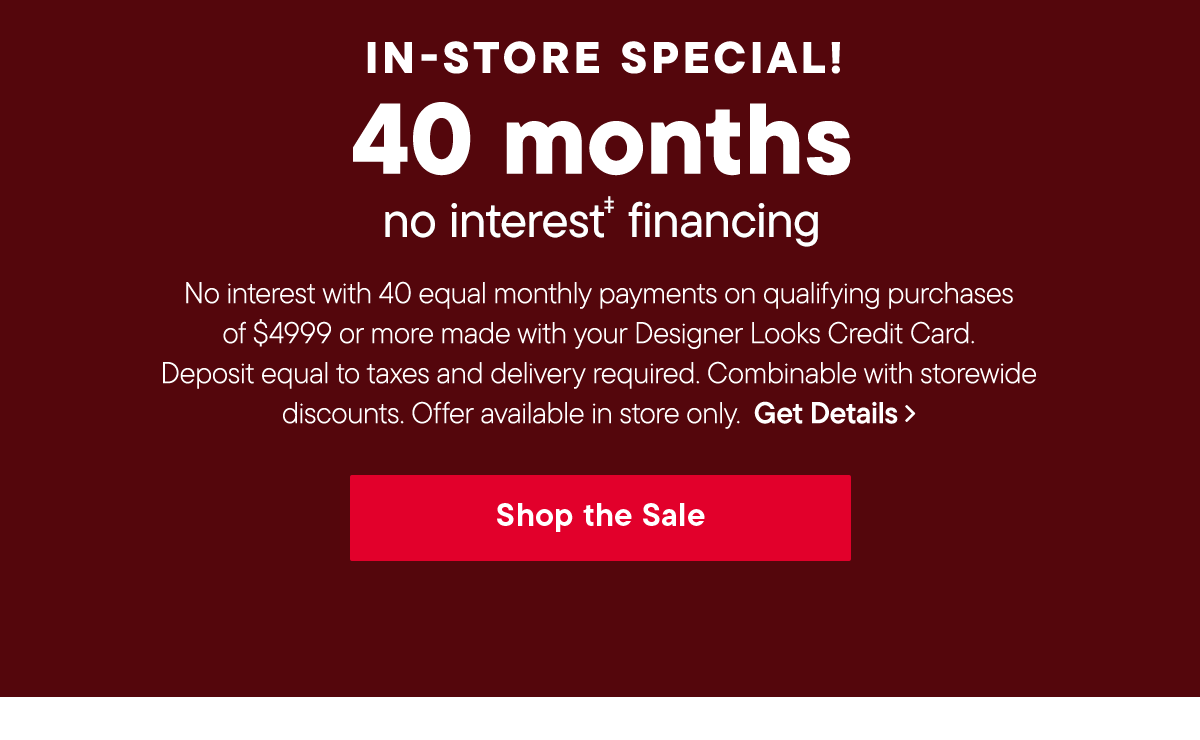 In-Store only | 40 month no interest financing