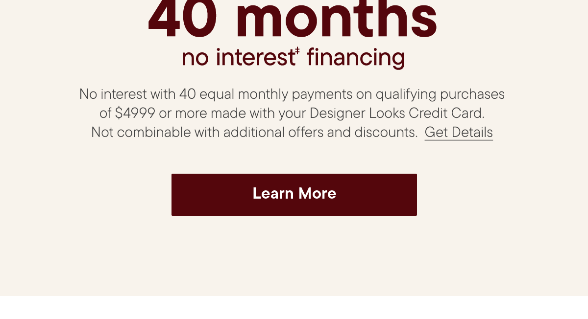 In-Store only | 40 month no interest financing