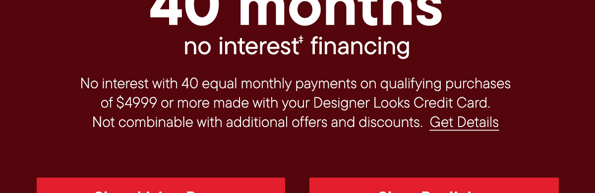 In-Store only | 40 month no interest financing