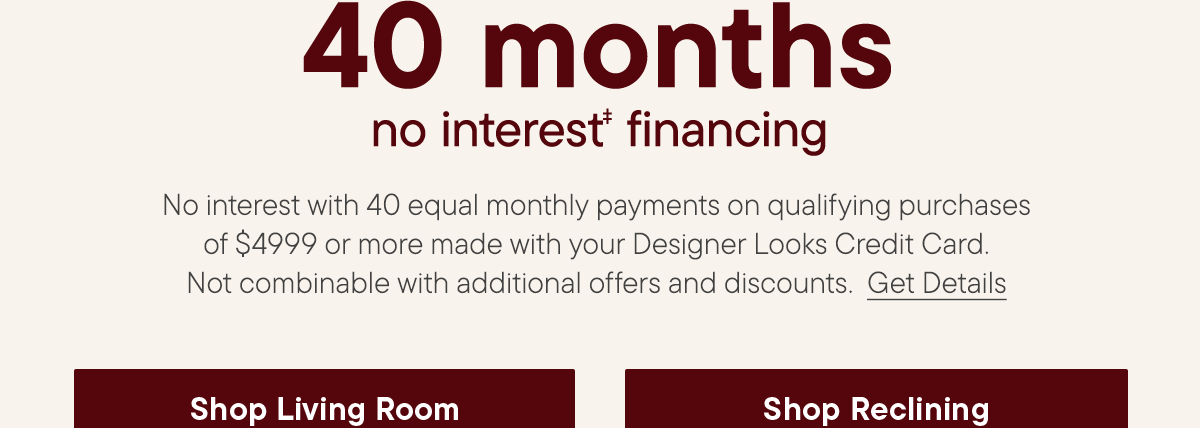 In-Store only | 40 month no interest financing