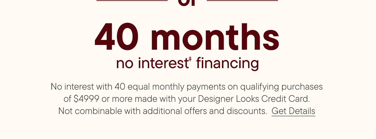 In-Store only | 40 month no interest financing