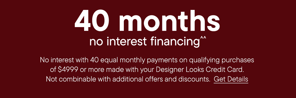 In-Store only | 40 month no interest financing