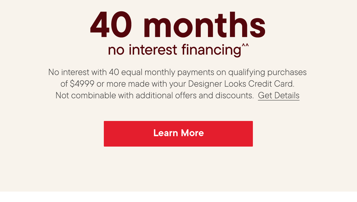 In-Store only | 40 month no interest financing